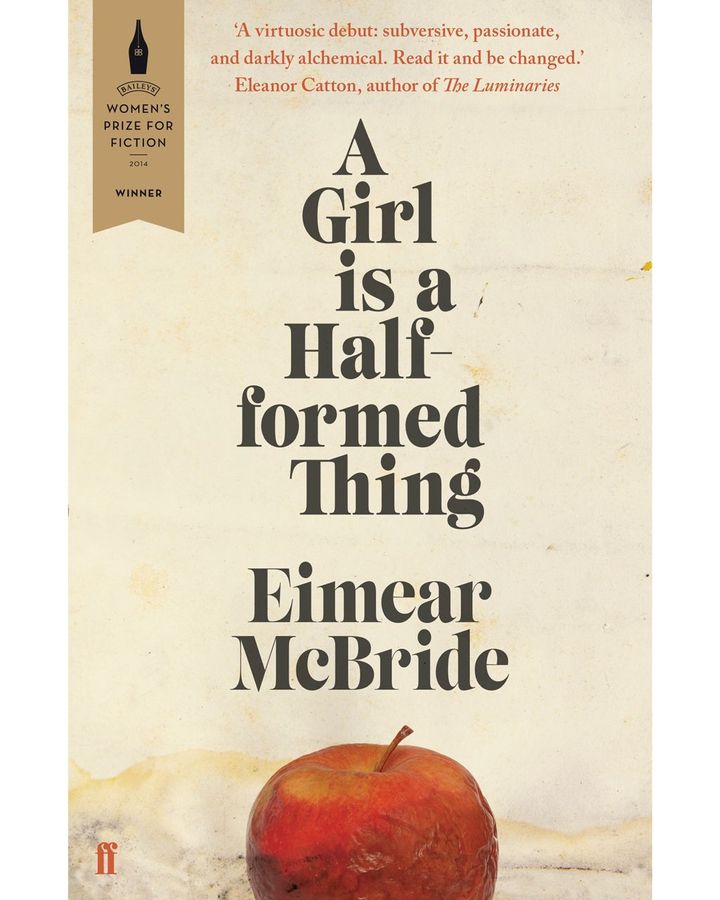 Eimear McBride’s A Girl is A Half Formed Thing is, for Payne, an example of a cover that reflects the writing inside (Credit: Faber & Faber) Eimear McBride’s A Girl is A Half Formed Thing is, for Payne, an example of a cover that reflects the writing inside (Credit: Faber & Faber)