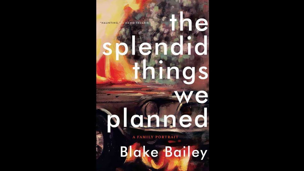 Blake Bailey, The Splendid Things We Planned Blake Bailey, The Splendid Things We Planned