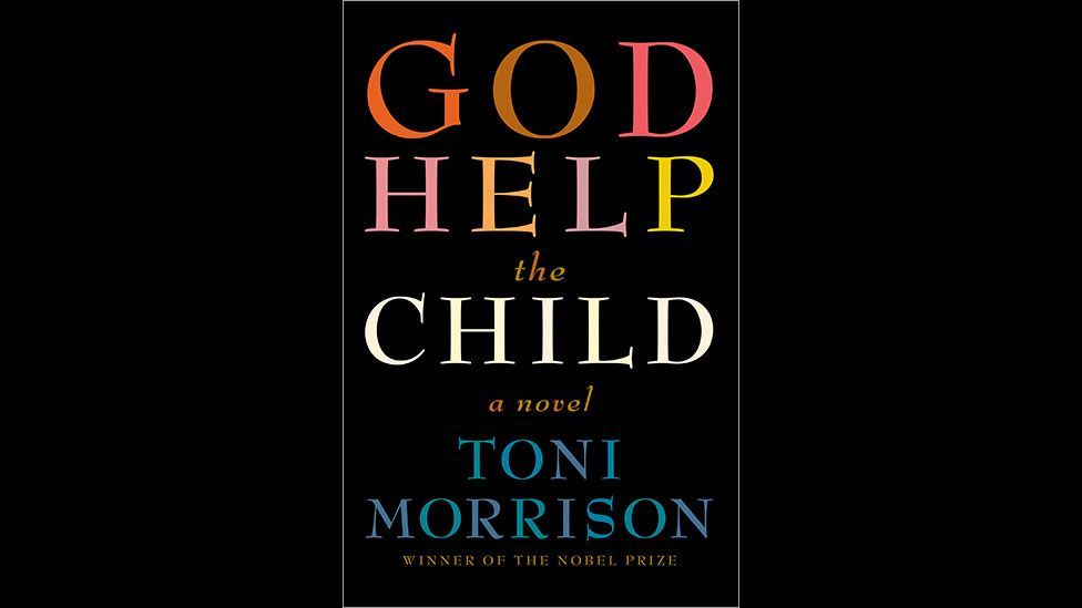 Toni Morrison, God Help the Child Toni Morrison, God Help the Child