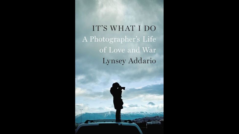 Lynsey Addario, It’s What I Do Lynsey Addario, It’s What I Do