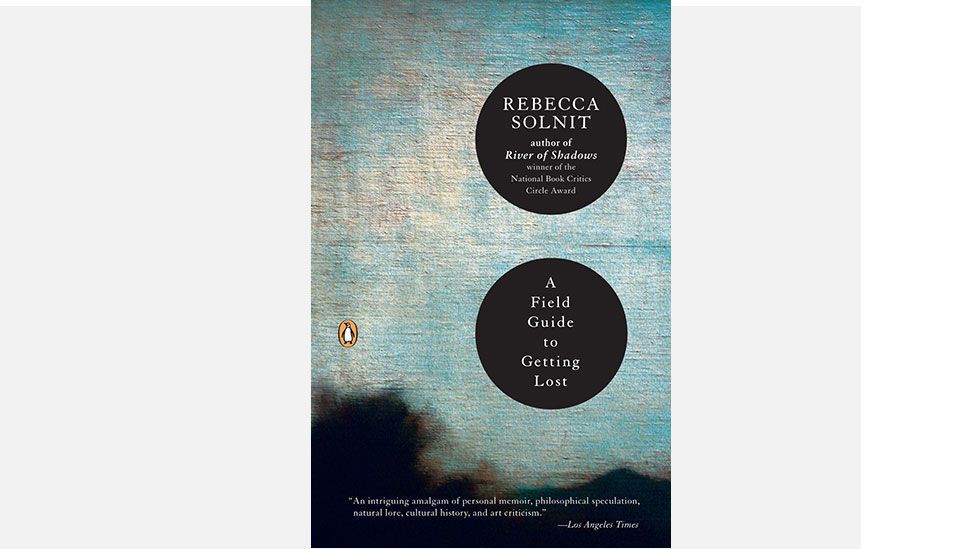 a field guide to getting lost by rebecca solnit