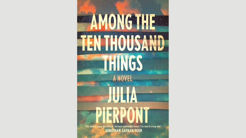 Julia Pierpont, Among the Ten Thousand Things Julia Pierpont, Among the Ten Thousand Things