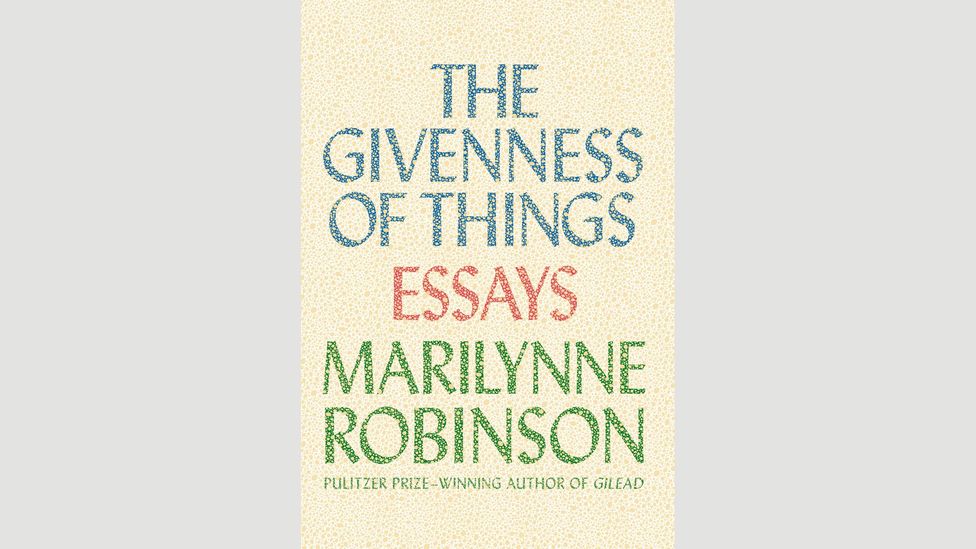 Marilynne Robinson, The Givenness of Things Marilynne Robinson, The Givenness of Things