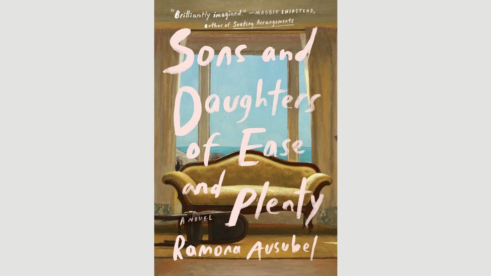 Ramona Ausubel, Sons and Daughters of Ease and Plenty Ramona Ausubel, Sons and Daughters of Ease and Plenty