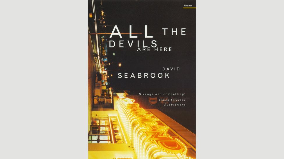 All the Devils Are Here, David Seabrook (2002) All the Devils Are Here, David Seabrook (2002)