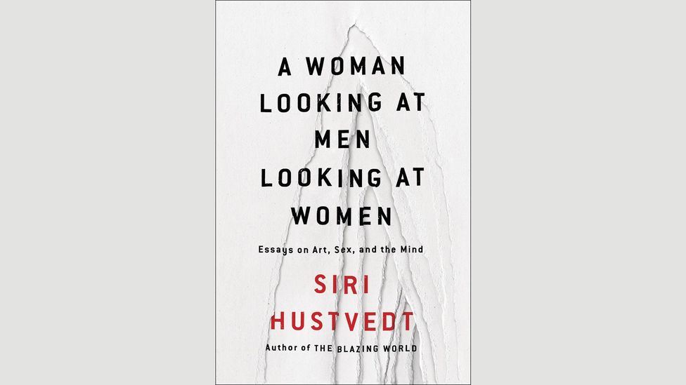 Siri Hustvedt, A Woman Looking at Men Looking at Women Siri Hustvedt, A Woman Looking at Men Looking at Women