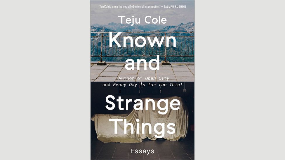 5. Teju Cole, Known and Strange Things 5. Teju Cole, Known and Strange Things