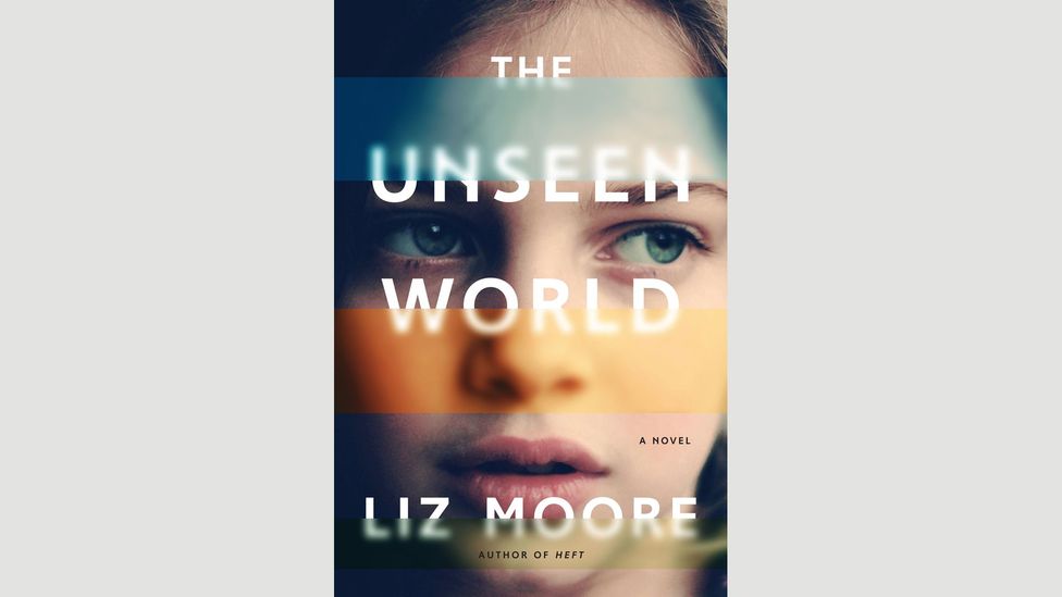 7. Liz Moore, The Unseen World 7. Liz Moore, The Unseen World
