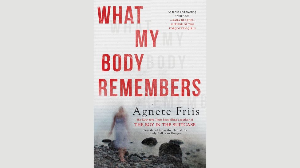 Agnete Friis, What My Body Remembers Agnete Friis, What My Body Remembers