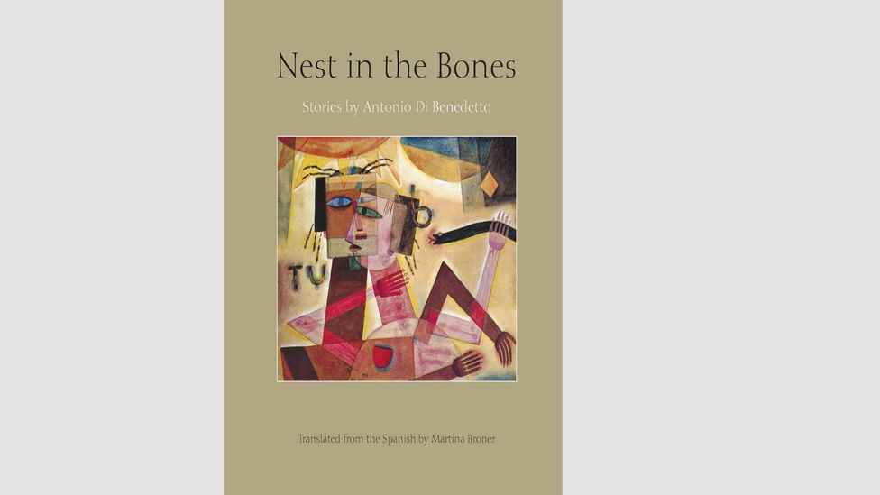 Antonio Di Benedetto, Nest in the Bones Antonio Di Benedetto, Nest in the Bones