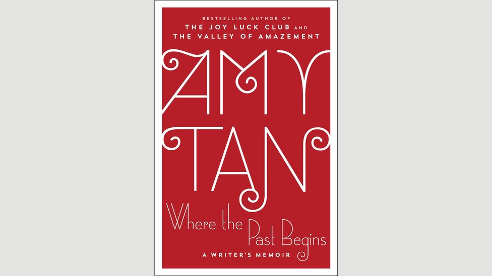 Amy Tan, Where the Past Begins: A Writer’s Memoir Amy Tan, Where the Past Begins: A Writer’s Memoir