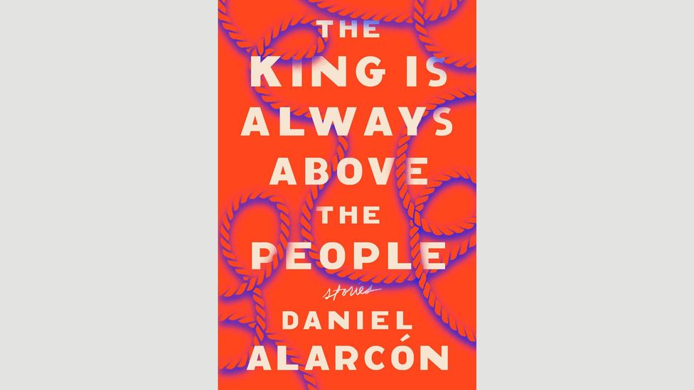 Daniel Alarcón, The King Is Always Above the People Daniel Alarcón, The King Is Always Above the People