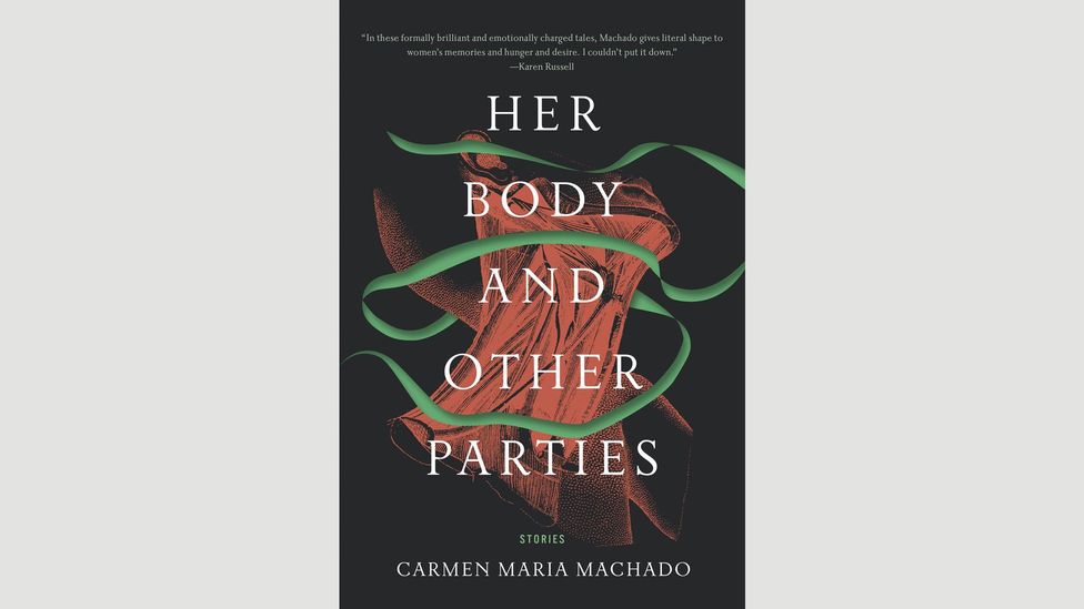 Carmen Maria Machado, Her Body and Other Parties: Stories Carmen Maria Machado, Her Body and Other Parties: Stories