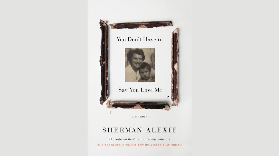 4. Sherman Alexie, You Don’t Have to Say You Love Me 4. Sherman Alexie, You Don’t Have to Say You Love Me