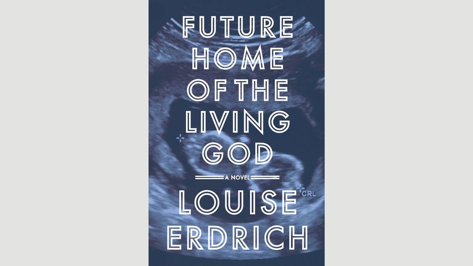 6. Louise Erdrich, Future Home of the Living God 6. Louise Erdrich, Future Home of the Living God