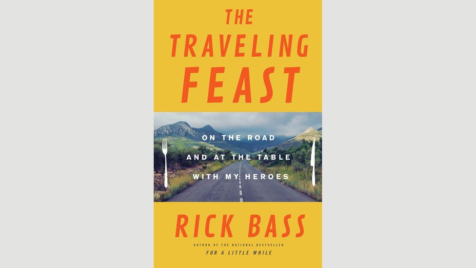 Rick Bass, The Traveling Feast Rick Bass, The Traveling Feast