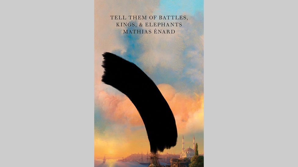 Mathias Énard, Tell Them of Battles, Kings and Elephants Mathias Énard, Tell Them of Battles, Kings and Elephants