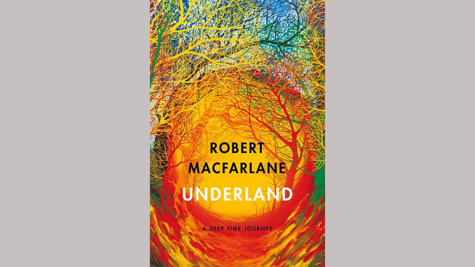 Underland: A Deep Time Journey by Robert Macfarlane Underland: A Deep Time Journey by Robert Macfarlane