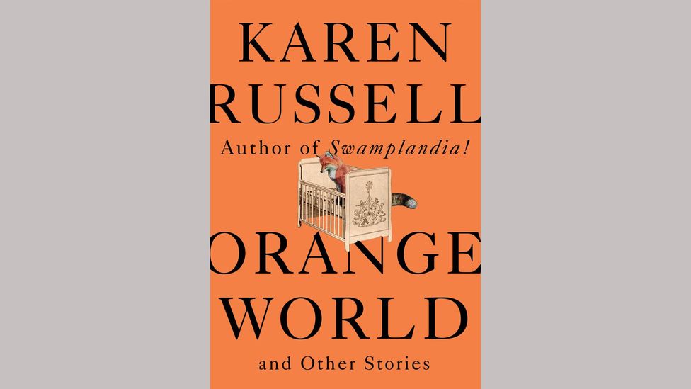 Orange World and Other Stories by Karen Russell Orange World and Other Stories by Karen Russell