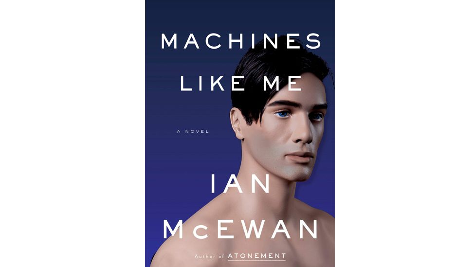 In his novel Machines Like Me, Ian McEwan explores an android love affair (Credit: Penguin)